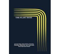 THE PLANT BOSS: Journal, Notes, Ideas,Actions, Priorities, Checklists, Milestones, Log | Daily Goals, Plant-Operations Notes, To-Do List & Workflow ... Industrial-Operations & Leadership Teams