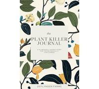 The Plant Killer Journal: A Hilariously Honest Diary for the Botanically Challenged