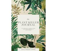 The Plant Killer Journal: A Hilariously Honest Diary for the Botanically Challenged