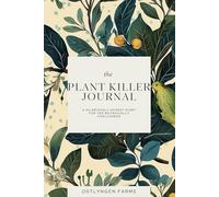 The Plant Killer Journal: A Hilariously Honest Diary for the Botanically Challenged