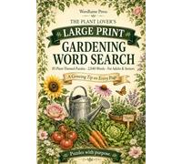 The Plant Lover's Large Print Gardening Word Search: 85 Plant-Themed Puzzles and 2,040 Garden Words for Adults & Seniors - A Growing Tip on Every Page, Flowers, Trees, Herbs, Orchids, Palms & Cacti