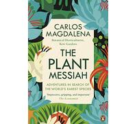 El Mesías de las Plantas – Aventuras en la búsqueda de las especies más raras del mundo