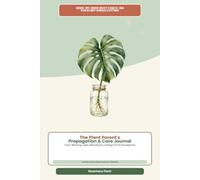 The Plant Parent's Propagation & Care Journal: Track Watering, Light, Repotting & Cuttings for 50 Houseplants - Includes a Rare Plant Collector's ... & Collection Goals for Up to 50 Houseplants
