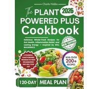 THE PLANT POWERED PLUS COOKBOOK: Delicious Whole-Food Recipes for Gut Health, Inflammation Relief, and Lasting Energy - Inspired by WILL BULSIEWICZ