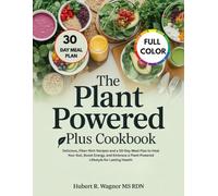 The Plant Powered Plus Cookbook Inspired By Will Bulsiewcz Md, Teaching: Delicious, Fiber-Rich Recipes and a 30-Day Meal Plan to Heal Your Gut, Boost ... a Plant-Powered Lifestyle for Lasting Health