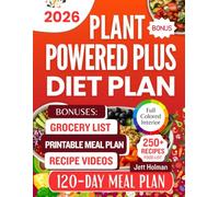 THE PLANT POWERED PLUS DIET PLAN: Unlock the Power of Plant-Based Nutrition to Restore Gut Health and Fight Inflammation, Based on Dr. Will Bulsiewicz’s Proven Principles.