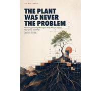The Plant Was Never the Problem: How Engineering Managers Help People Speak Up, Grow, and Ship