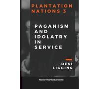 The Plantation Nations 3: Paganism and Idolatry in Service (The Plantation Nations: A Legacy of Free Service)
