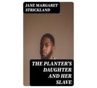The Planters Daughter And Her Slave (ebook)