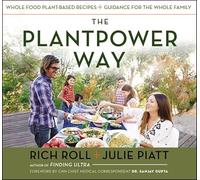 The Plantpower Way: Whole Food Plant-Based Recipes and Guidance for The Whole Family: A Cookbook