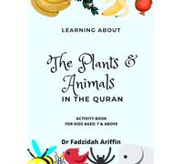 The Plants & Animals Mentioned In The Quran: Activity Book For Children