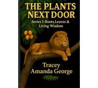 THE PLANTS NEXT DOOR: Traditional Remedies From Our Own Backyard: 1 (The Plant Next Door - Series 2)