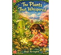 The Plants That Whispered: A Greenery Day Story | Greenery Day Books for Kids | Japanese Cultural Holiday Books for Boys & Girls | Nature & ... for Ages 3-5, 6-8, 8-12 (Holidays with Hope)