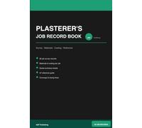 The Plasterer's Job Record Book: Survey, Materials & Costing Log for Plastering Contractors | 50 Job Records with Reference Guide