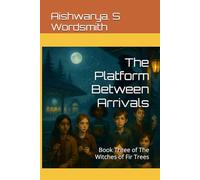 The Platform Between Arrivals: Book Three of The Witches of Fir Trees