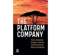 The Platform Company: The Art of Resilient Strategy: A Guide for Leaders Inspired by Nature's Competition