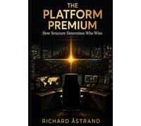 The Platform Premium: How Structure Determines Who Wins