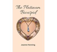 The Platinum Bicuspid (Dental Tales of Love, Adventure, and Fun)