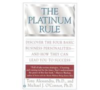 The Platinum Rule: Discover the Four Basic Business Personalities