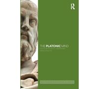 The Platonic Mind (Routledge Philosophical Minds)