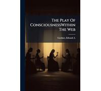 The Play Of ConsciousnessWithin The Web