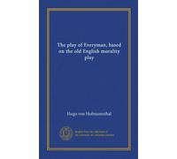 The play of Everyman, based on the old English morality play