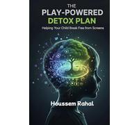 The Play-Powered Detox Plan: Helping Your Child Break Free from Screens