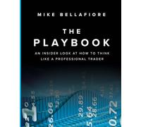 The Playbook: An Inside Look at How to Think Like a Professional Trader