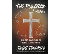 The Playbook, Volume 1: A 90-Day Game Plan To Elevate Your Faith