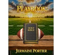 The Playbook: Winning God's Way in Life, Leadership, and Legacy