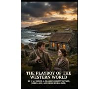 The Playboy of the Western World: A Classic Comedy of Wit, Rebellion, and Irish Rural Life