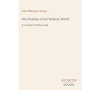 The Playboy of the Western World: A Comedy in Three Acts