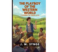 The Playboy of the Western World: A Comedy in Three Acts