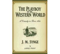 The Playboy of the Western World: A Comedy in Three Acts