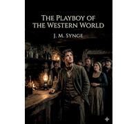 The playboy of the western world: By j m synge
