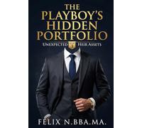 The Playboy’s Hidden Portfolio: A Billionaire Secrets and Secret Baby Romance: 3 (The Merger's Secret Asset)