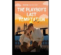 The Playboy’s Last Temptation: A Billionaire Enemies-to-Lovers Romance (The Playboy Collection)