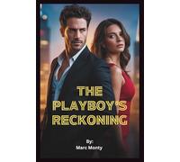 The Playboy’s Reckoning: A Secret Baby, Enemies to Lovers, Second Chance Romance