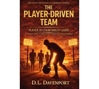 The Player-Driven Team: Player Accountability Guide (What Remains Leadership Series)
