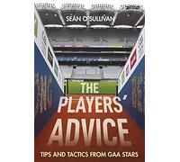 The Players' Advice: Tips and Tactics from GAA Stars