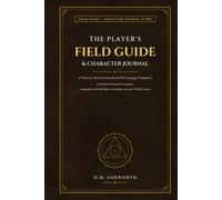 The Player's Field Guide & Character Journal: A Character Record, Session Log, and Campaign Companion for Tabletop RPG Players. Compatible with 5th ... System. With a Quick-Start Player's Guide.