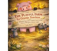 The Playful Farm / La Granja Traviesa: Bilingual Spanish-English Poems for Kids / Poemas Bilingües Español-Inglés