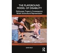 The Playground Model of Disability: Dis/honesty Tropes in Contemporary British Sociocultural Representation (Autocritical Disability Studies)