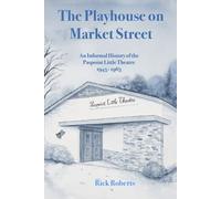 The Playhouse on Market Street: An Informal History of the Paspoint Little Theatre 1945-1963