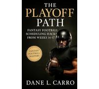 The Playoff Path: Fantasy Football Scheduling Hacks From Weeks 14-17: Weather-proof lineups, schedule mapping, playoff trades, and roster strategy for fantasy football playoffs