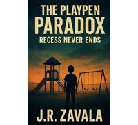 The Playpen Paradox: Recess Never Ends: Kids Don’t Escape They Just Pick New Games (Beyond the Veil: Tales of Resistance)