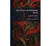 The Plays of Bernard Shaw: Translations and Tomfooleries