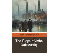 The Plays of John Galsworthy: Series 1-6 (Annotated)