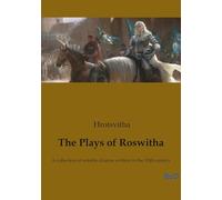 The plays of roswitha: A collection of notable dramas