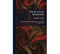 The Plays of Roswitha: With an Introduction by Cardinal Gasquet and a Critical Preface by The